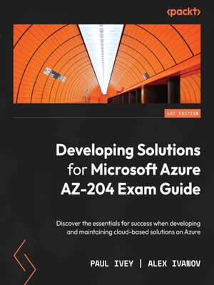 cover image of Developing Solutions for Microsoft Azure AZ-204 Exam Guide